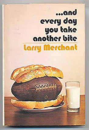 Item #88071 ... And Every Day You Take Another Bite. Larry MERCHANT