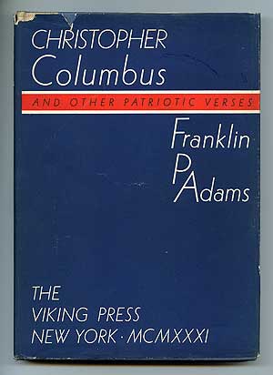 Item #88133 Christopher Columbus and Other Patriotic Verses. Franklin P. ADAMS.