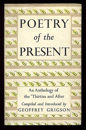 Item #88314 Poetry of the Present: An Anthology of the 'Thirties and After. Geoffrey GRIGSON, compiled, introduced by.
