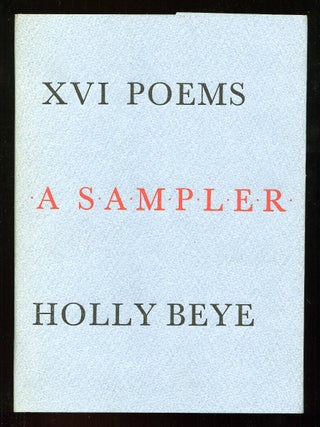 XVI Poems: A Sampler. Holly BEYE.