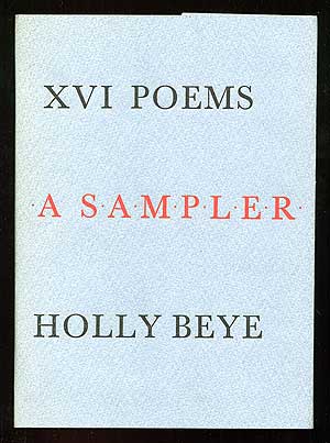 Item #88357 XVI Poems: A Sampler. Holly BEYE.