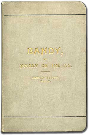 Item #88451 A Handbook of Bandy, or Hockey on the Ice. Arnold TEBBUTT.