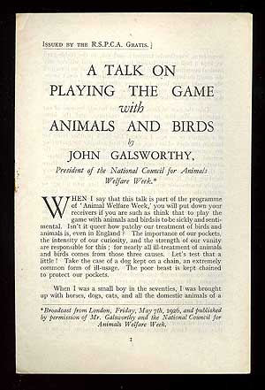 Item #88549 A Talk on Playing the Game with Animals and Birds. John GALSWORTHY.
