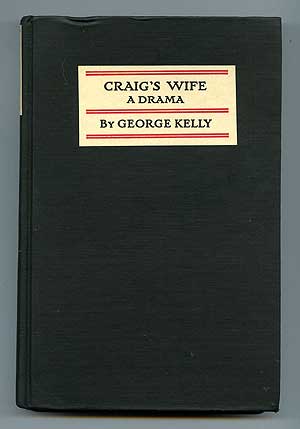 Item #88635 Craig's Wife: A Drama. George KELLY.
