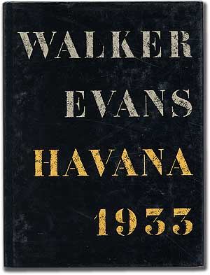 Item #88834 Walker Evans: Havana 1933. Walker EVANS, Gilles Mora