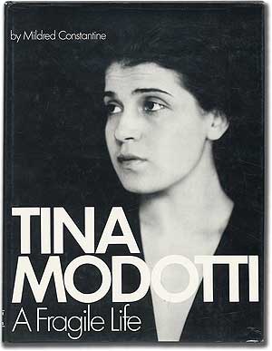 Item #88840 Tina Modotti: A Fragile Life. Mildred CONSTANTINE