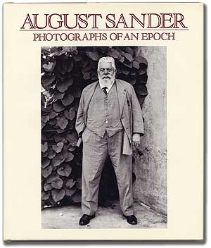 Item #89001 August Sander: Photographs of an Epoch 1904-1959. Man of the Twentieth Century....