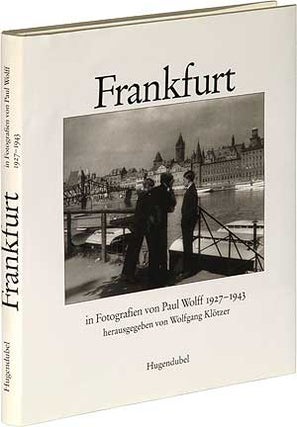 Item #89133 Frankfurt am Main in Fotografien von Paul Wolff 1927-1943. Paul WOLFF