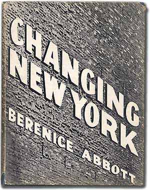 Item #89201 Changing New York. Berenice ABBOTT, Elizabeth McCausland
