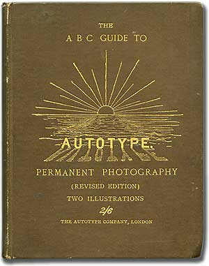 Item #89239 The "A. B. C." Guide to the Making of Autotype Prints in Permanent Pigments. J. R. SAWYER.