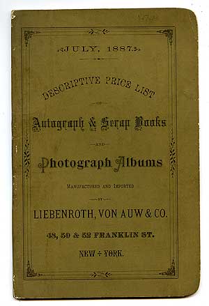 Item #89243 Descriptive Price List of Autograph & Scrap Books and Photograph Albums Manufactured and Imported by Liebenroth, Von Auw & Co. July 1887