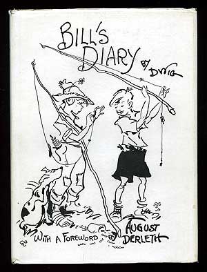 Item #89315 Bill's Diary. DWIG ., August Derleth, Clare V. Dwiggins.