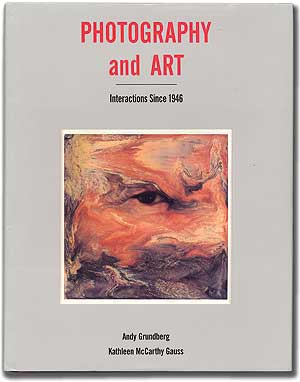 Item #89387 Photography and Art: Interactions Since 1946. Andy GRUNDBERG, Kathleen McCarthy Gauss