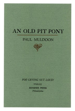 Item #89508 An Old Pit Pony. Paul MULDOON