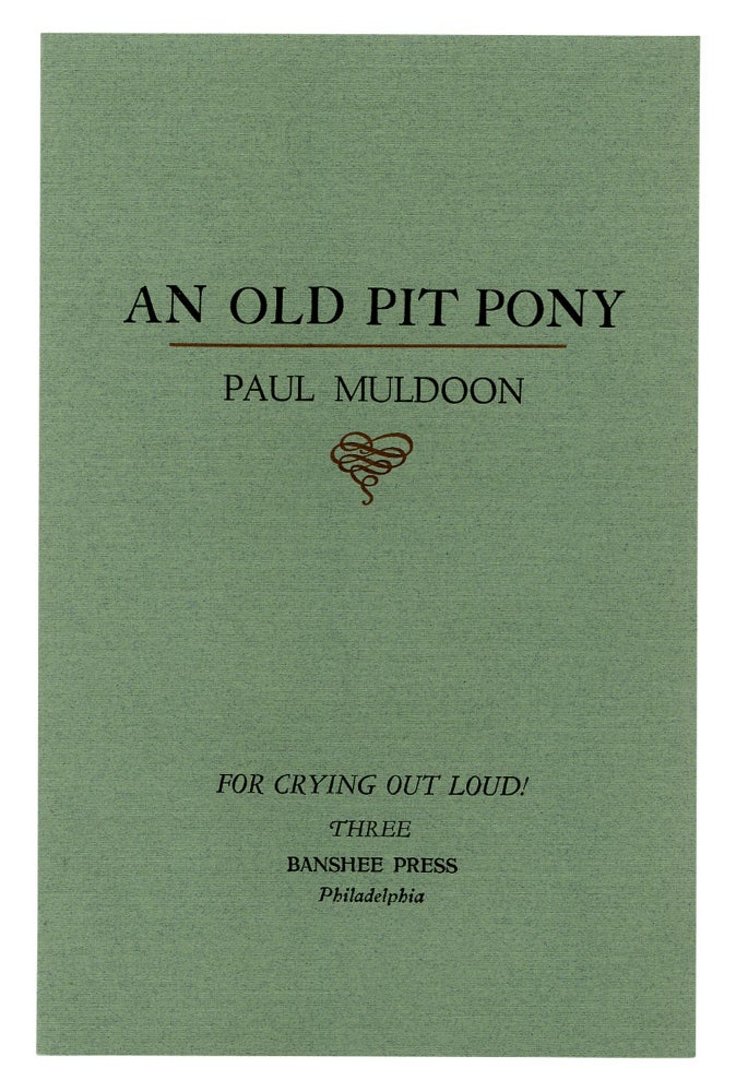 Item #89508 An Old Pit Pony. Paul MULDOON.