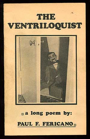 Item #89650 The Ventriloquist: A Long Poem. Paul F. FERICANO.