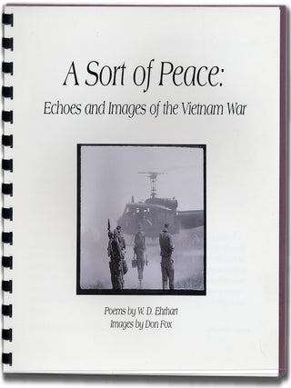 A Sort of Peace: Echoes and Images of the Vietnam War. W. D. EHRHART, Don.