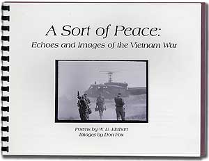 Item #89660 A Sort of Peace: Echoes and Images of the Vietnam War. W. D. EHRHART, Don Fox.