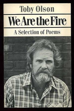 Item #89721 We Are the Fire: A Selection of Poems. Toby OLSON