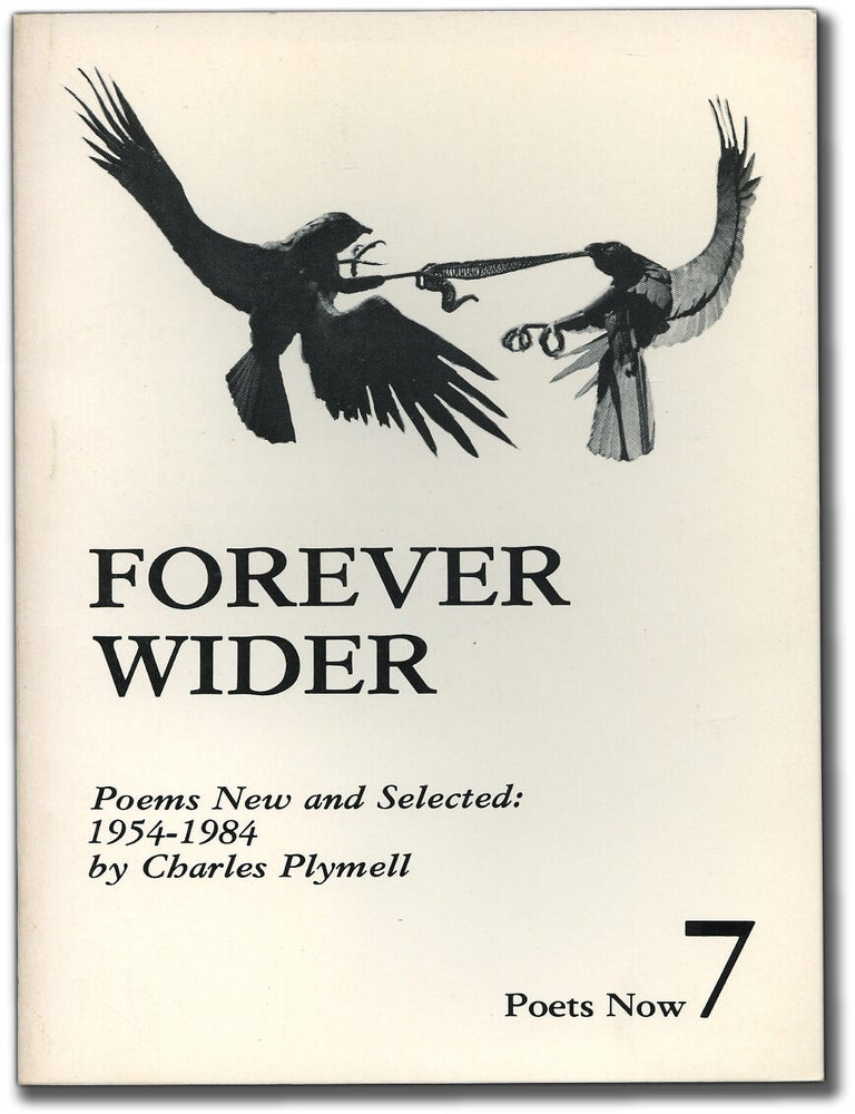 Item #89729 Forever Wider: Poems New and Selected: 1954-1984. Charles PLYMELL.
