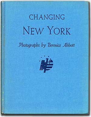 Item #89771 Changing New York. Berenice ABBOTT, Elizabeth McCausland