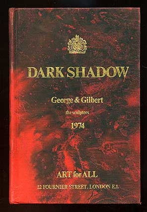Item #89777 Dark Shadow. GILBERT and GEORGE