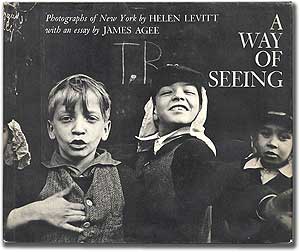 Item #89778 A Way of Seeing: Photographs of New York by Helen Levitt with an essay by James Agee....