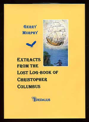 Item #89852 Extracts from the Lost Log-Book of Christopher Columbus. Gerry MURPHY.
