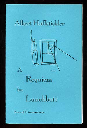 Item #90181 A Requiem for Lunchbutt. Albert HUFFSTICKLER.