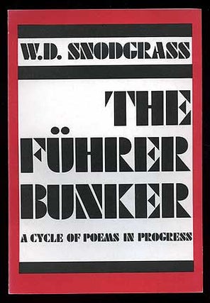 Item #90197 The Fuhrer Bunker: A Cycle of Poems in Progress. W. D. SNODGRASS