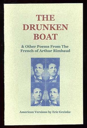 Item #90248 The Drunken Boat and Other Poems from the French of Arthur Rimbaud. Eric GREINKE,...