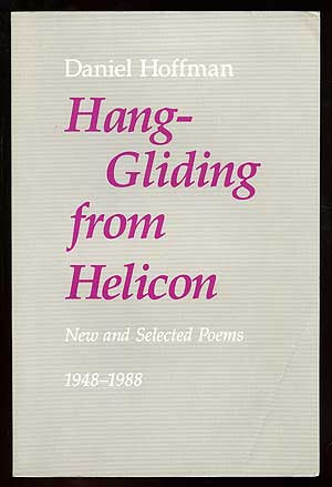 Item #90296 Hang-Gliding from Helicon: New and Selected Poems 1948-1988. Daniel HOFFMAN.