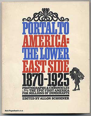 Item #90449 Portal to America: The Lower East Side 1870-1925. Allon SCHOENER.