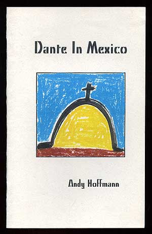 Item #90481 Dante in Mexico. Andy HOFFMAN.