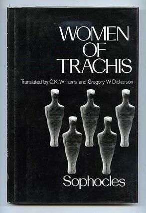 Item #90624 Women of Trachis. Sophocles. C. K. Williams, Gregory W. Dickerson