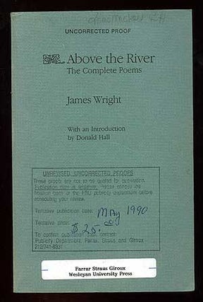 Item #90651 Above the River: Complete Poems. James WRIGHT