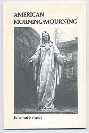 American Morning/Mourning. Lamont B. STEPTOE.
