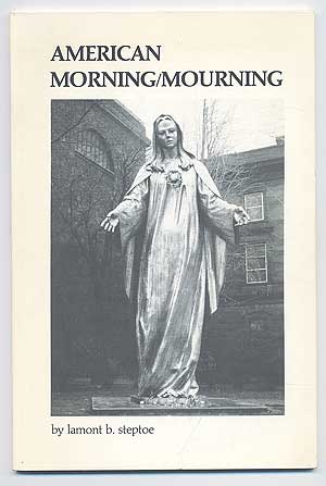 Item #91015 American Morning/Mourning. Lamont B. STEPTOE.