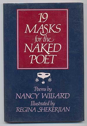 Item #91064 19 Masks for the Naked Poet. Poems. Illustrated by Regina Shekerjian. Nancy WILLARD