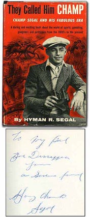 Item #91730 They Called Him Champ: The Story of Champ Segal and His Fabulous Era. Hyman R. SEGAL