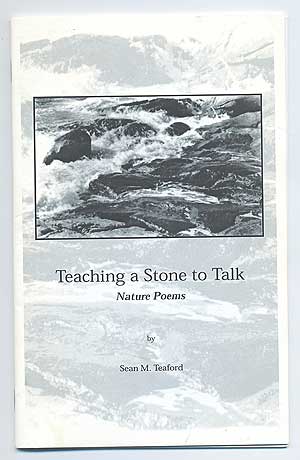Item #92136 Teaching a Stone to Talk: Nature Poems. Sean M. TEAFORD.