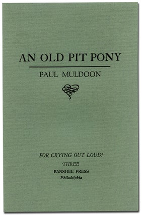 Item #92379 An Old Pit Pony. Paul MULDOON