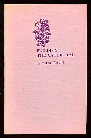 Item #92677 Building the Cathedral: Prophecy and Twenty-One Postscripts. Almitra DAVID.