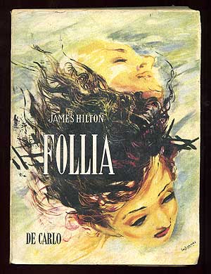 Item #92805 Follia [a.k.a. The Dawn of Reckoning, a.k.a. Rage in Heaven]. James HILTON
