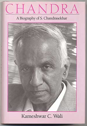 Item #92893 Chandra: A Biography of S. Chandrasekhar. Subrahmanyan CHANDRASEKHAR, Kameshwar C. WALI.