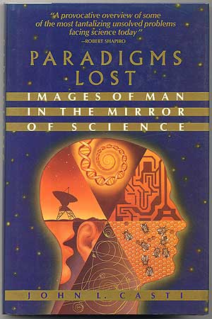 Item #92899 Paradigms Lost: Images of Man in the Mirror of Science. John L. CASTI.