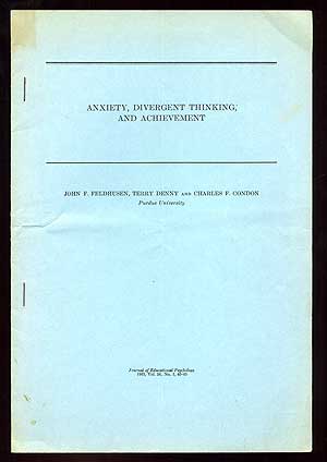 Item #92905 Anxiety, Divergent Thinking, and Achievement. John F. FELDHUSEN, Terry Denny, Charles F. Condon.