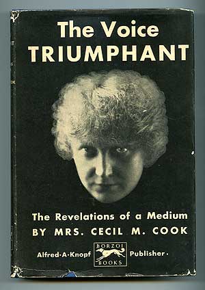 Item #93028 The Voice Triumphant: The Revelations of a Medium. Mrs. Cecil M. COOK.