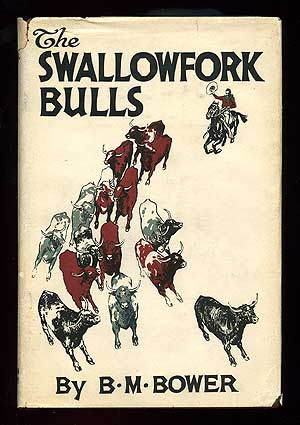 Item #93208 The Swallowfork Bulls. B. M. BOWER