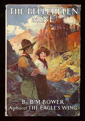 Item #93209 The Bellehelen Mine. B. M. BOWER